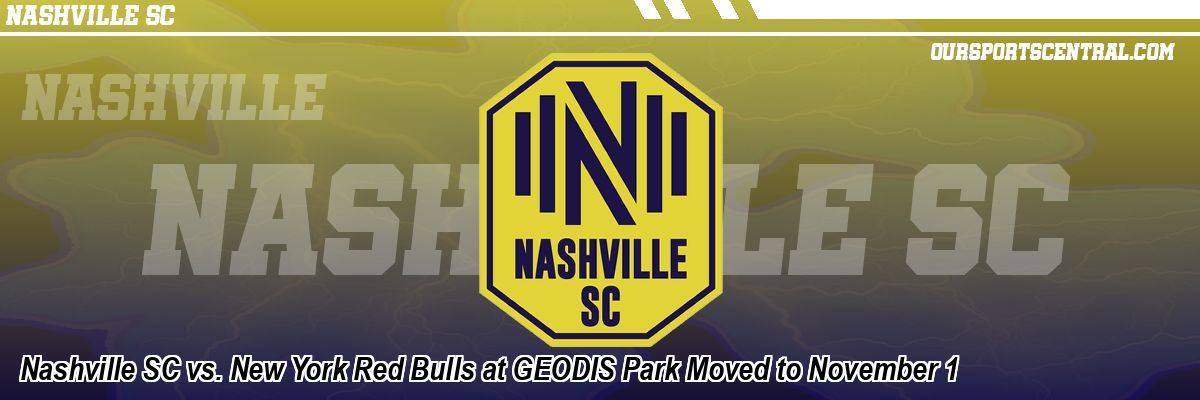 Nashville SC vs. New York Red Bulls at GEODIS Park Moved to November 1