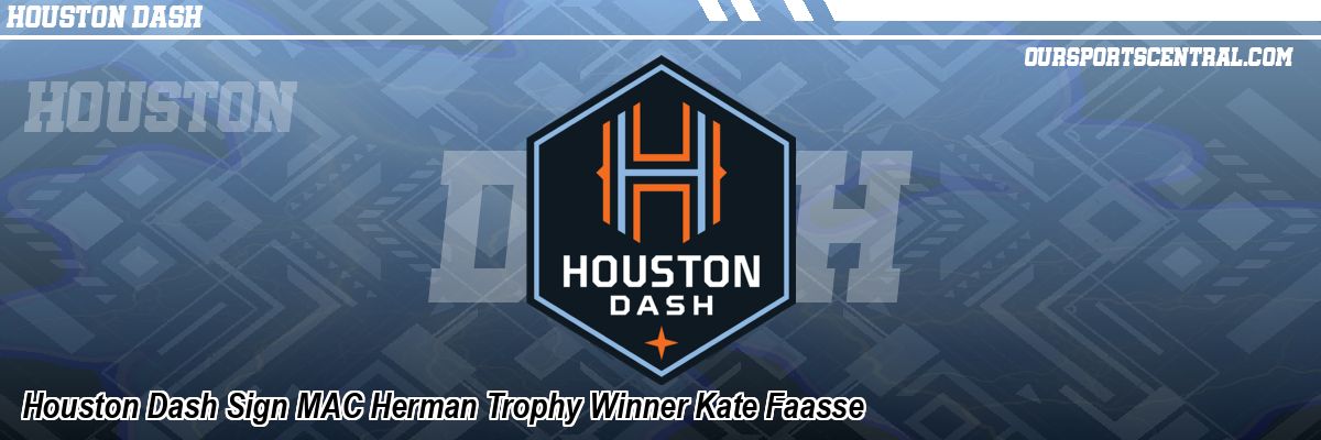 Houston Dash Sign MAC Herman Trophy Winner Kate Faasse