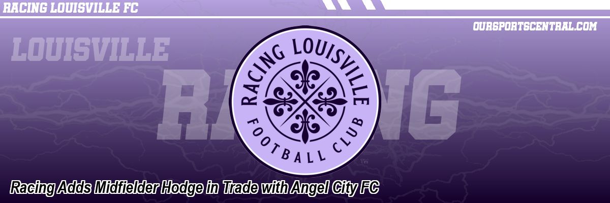 Racing Adds Midfielder Hodge in Trade with Angel City FC
