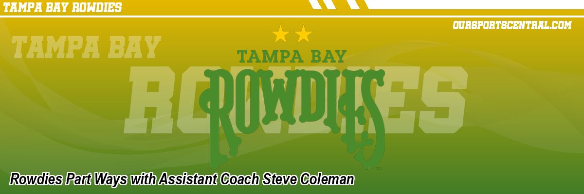 Rowdies Part Ways with Assistant Coach Steve Coleman