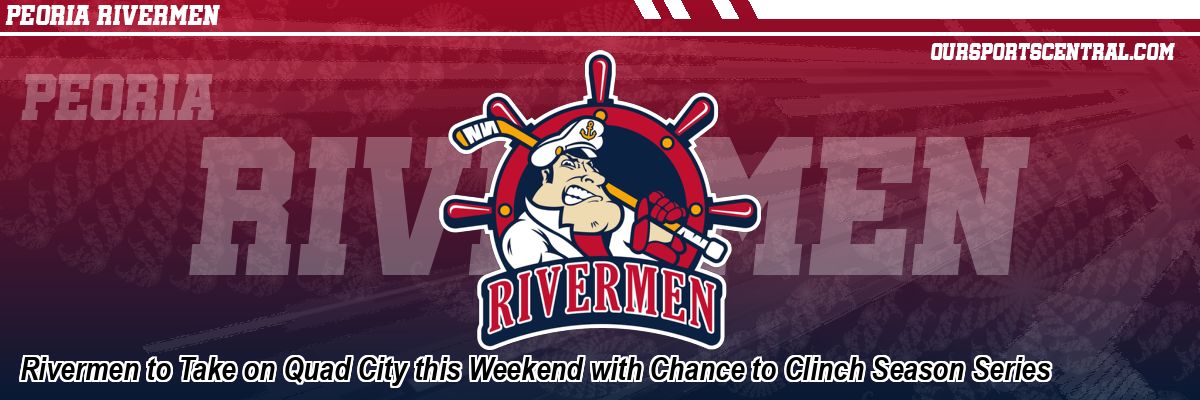 Rivermen to Take on Quad City this Weekend with Chance to Clinch Season Series