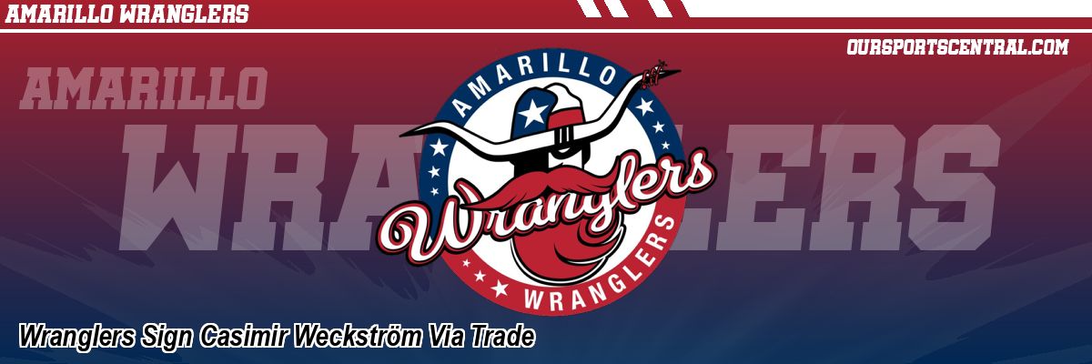Wranglers Sign Casimir Weckström Via Trade