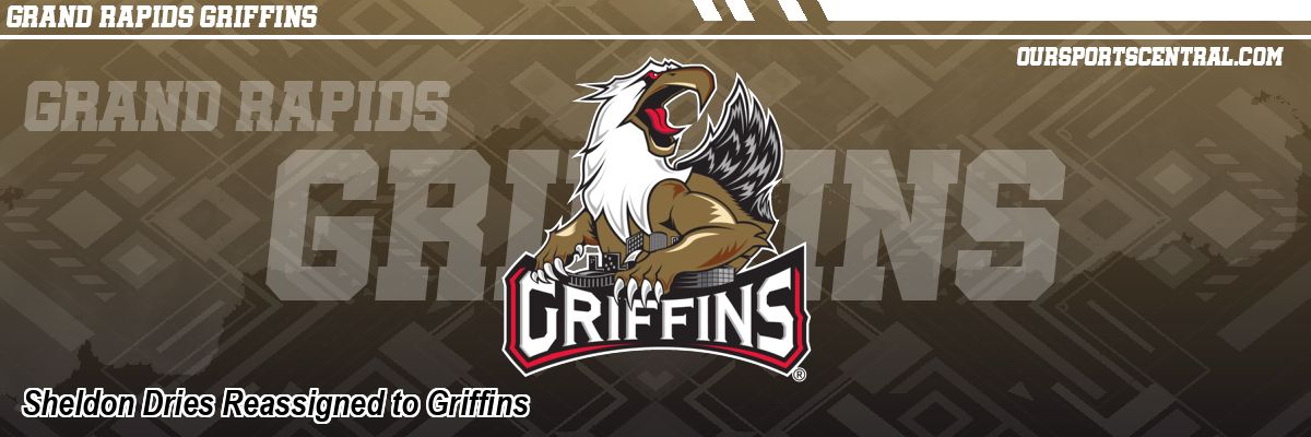 Sheldon Dries Reassigned to Griffins