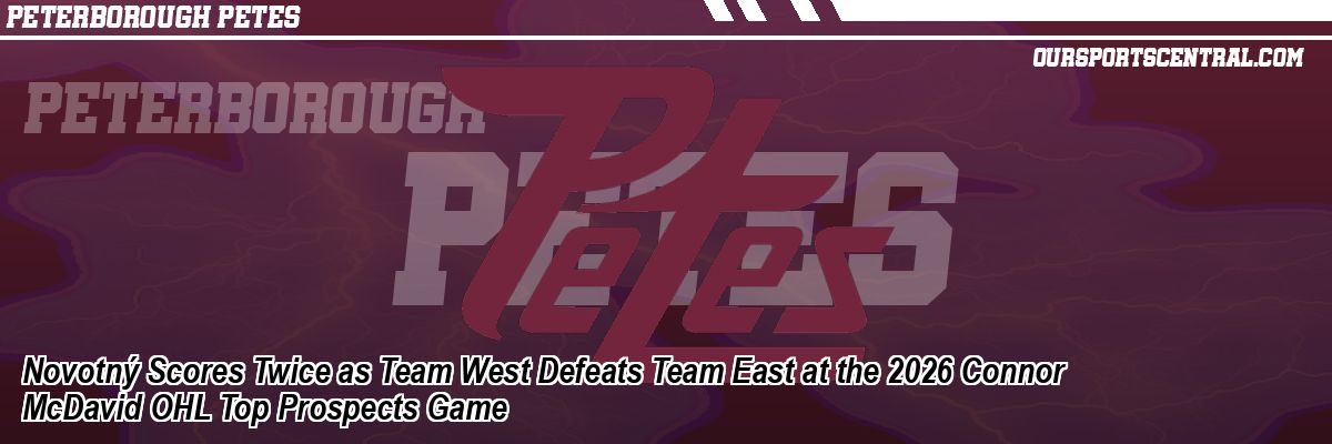 Novotný Scores Twice as Team West Defeats Team East at the 2026 Connor McDavid OHL Top Prospects Game