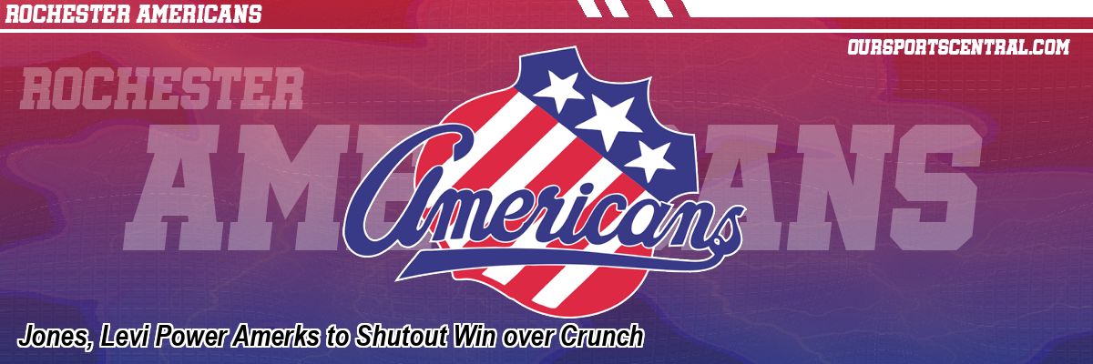 Jones, Levi Power Amerks to Shutout Win over Crunch
