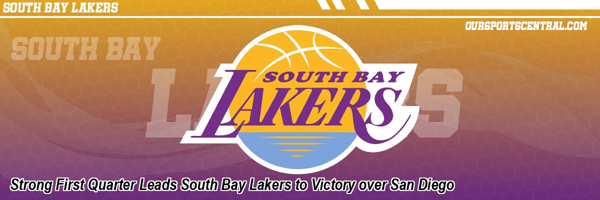 Strong First Quarter Leads South Bay Lakers to Victory over San Diego