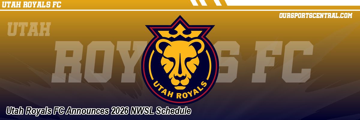 Utah Royals FC Announces 2026 NWSL Schedule