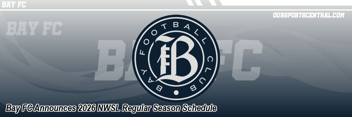 Bay FC Announces 2026 NWSL Regular Season Schedule