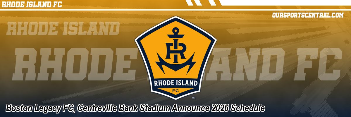 Boston Legacy FC, Centreville Bank Stadium Announce 2026 Schedule