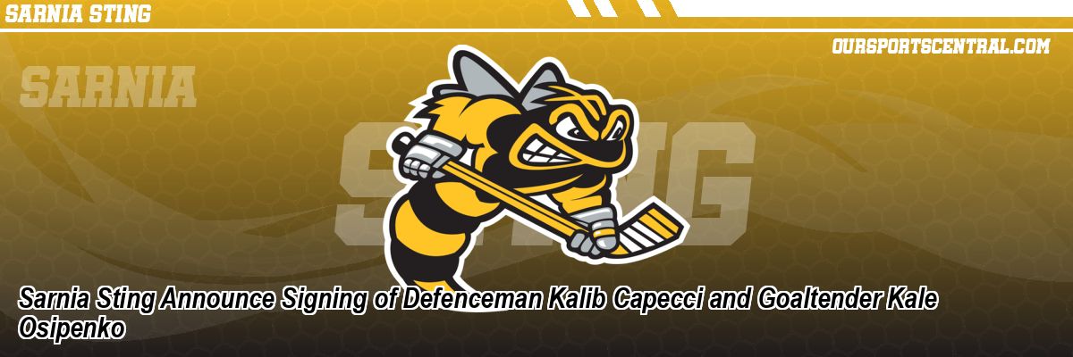 Sarnia Sting Announce Signing of Defenceman Kalib Capecci and Goaltender Kale Osipenko