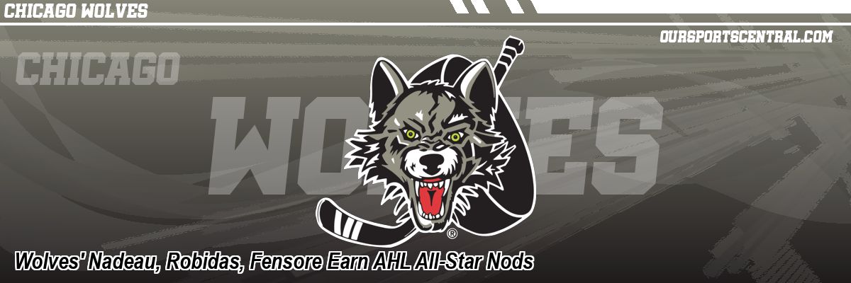 Wolves' Nadeau, Robidas, Fensore Earn AHL All-Star Nods