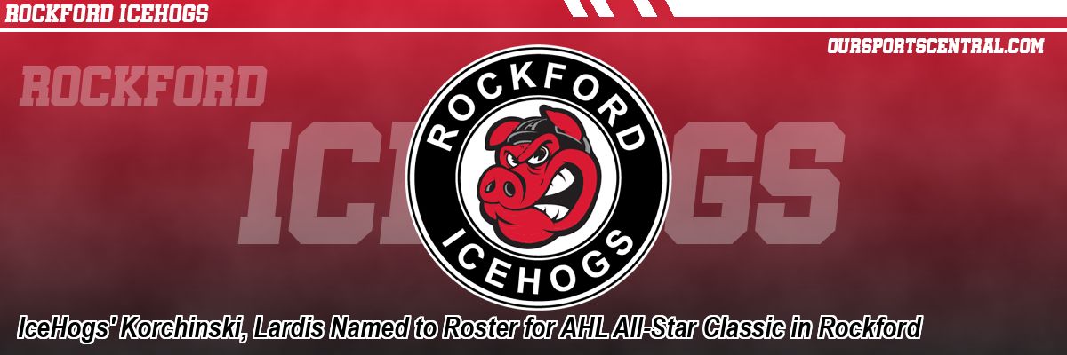 IceHogs' Korchinski, Lardis Named to Roster for AHL All-Star Classic in Rockford