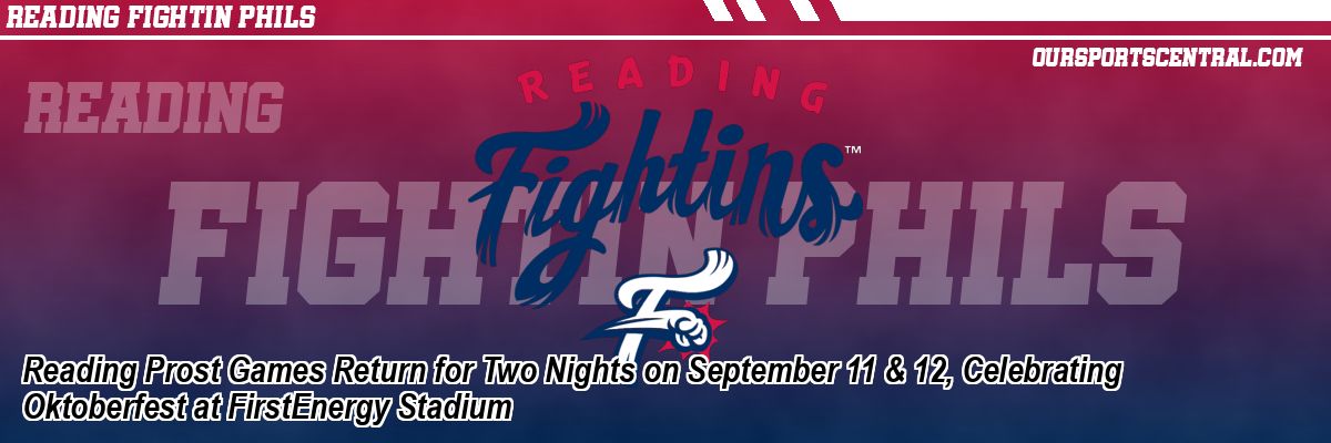 Reading Prost Games Return for Two Nights on September 11 & 12, Celebrating Oktoberfest at FirstEnergy Stadium