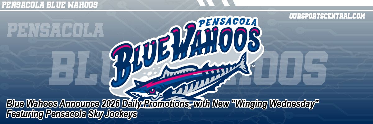 Blue Wahoos Announce 2026 Daily Promotions, with New 