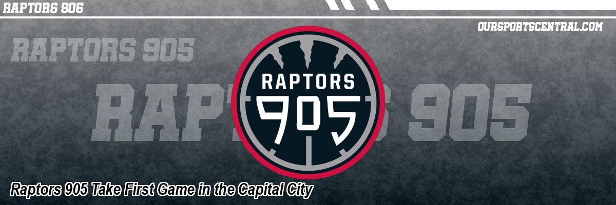 Raptors 905 Take First Game in the Capital City