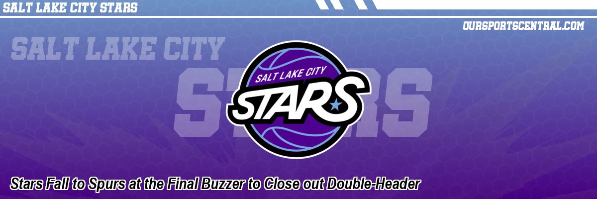 Stars Fall to Spurs at the Final Buzzer to Close out Double-Header