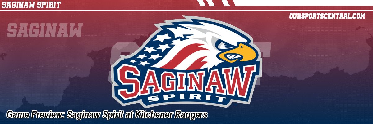 Game Preview: Saginaw Spirit at Kitchener Rangers