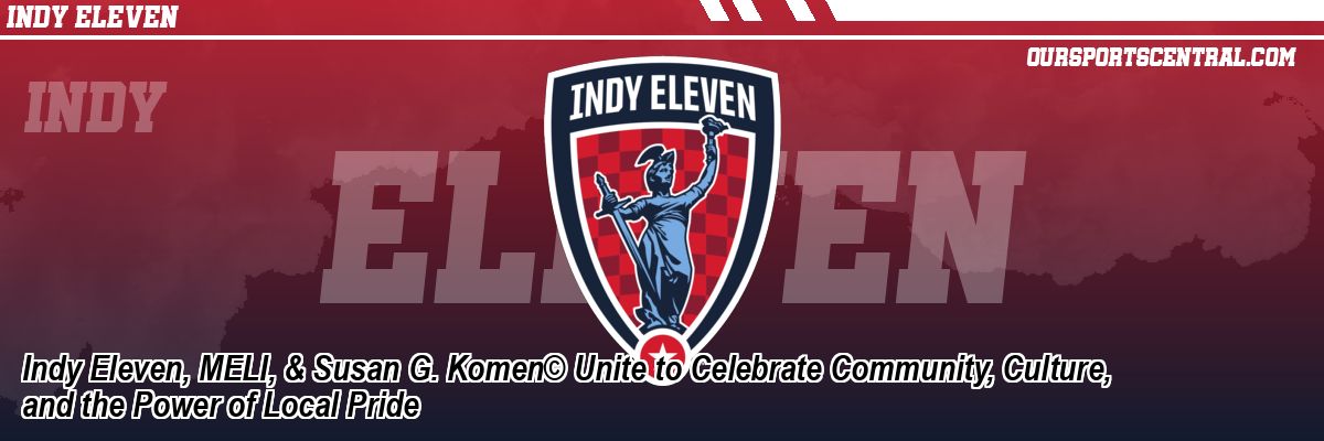 Indy Eleven, MELI, & Susan G. Komen© Unite to Celebrate Community, Culture, and the Power of Local Pride