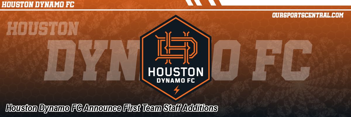 Houston Dynamo FC Announce First Team Staff Additions