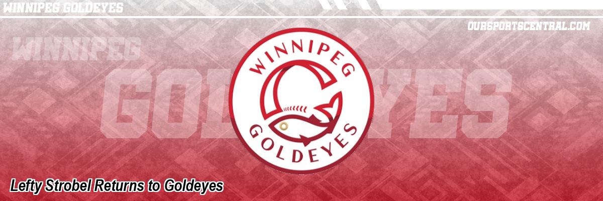 Lefty Strobel Returns to Goldeyes