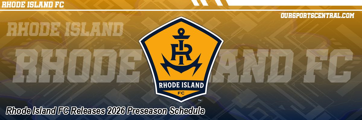 Rhode Island FC Releases 2026 Preseason Schedule