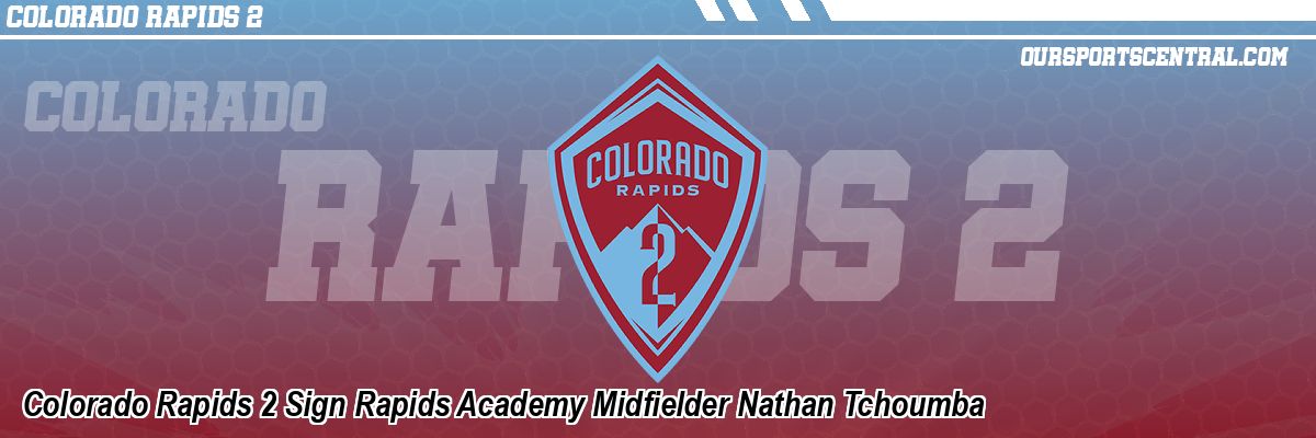 Colorado Rapids 2 Sign Rapids Academy Midfielder Nathan Tchoumba