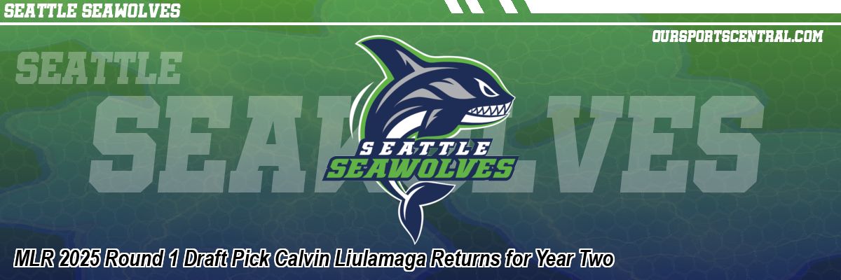 MLR 2025 Round 1 Draft Pick Calvin Liulamaga Returns for Year Two