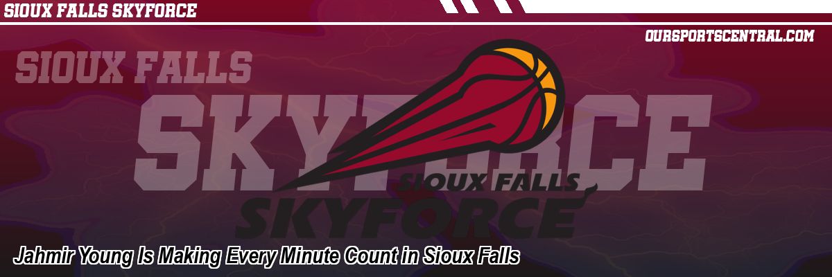 Jahmir Young Is Making Every Minute Count in Sioux Falls
