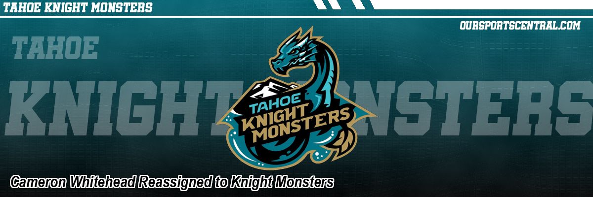Cameron Whitehead Reassigned to Knight Monsters
