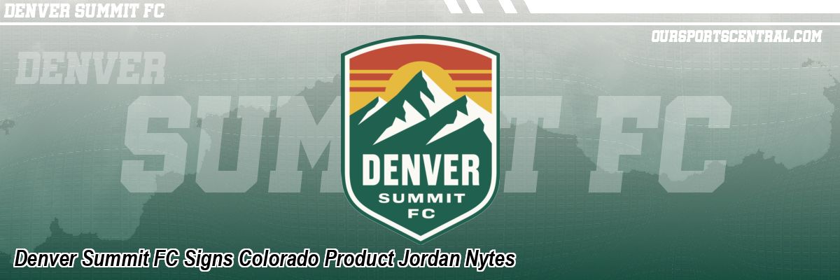 Denver Summit FC Signs Colorado Product Jordan Nytes
