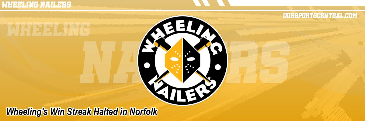 Wheeling's Win Streak Halted in Norfolk
