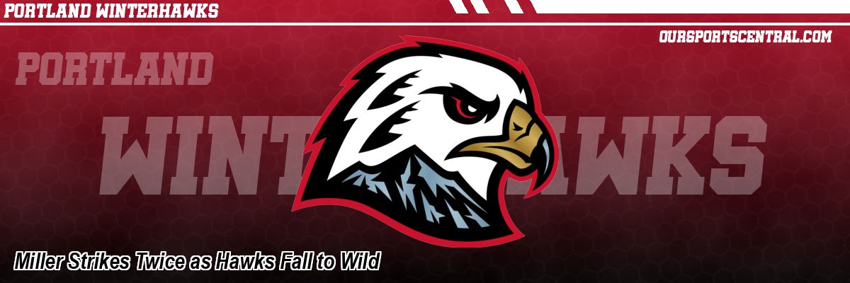 Miller Strikes Twice as Hawks Fall to Wild