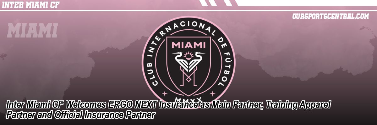 Inter Miami CF Welcomes ERGO NEXT Insurance as Main Partner, Training Apparel Partner and Official Insurance Partner