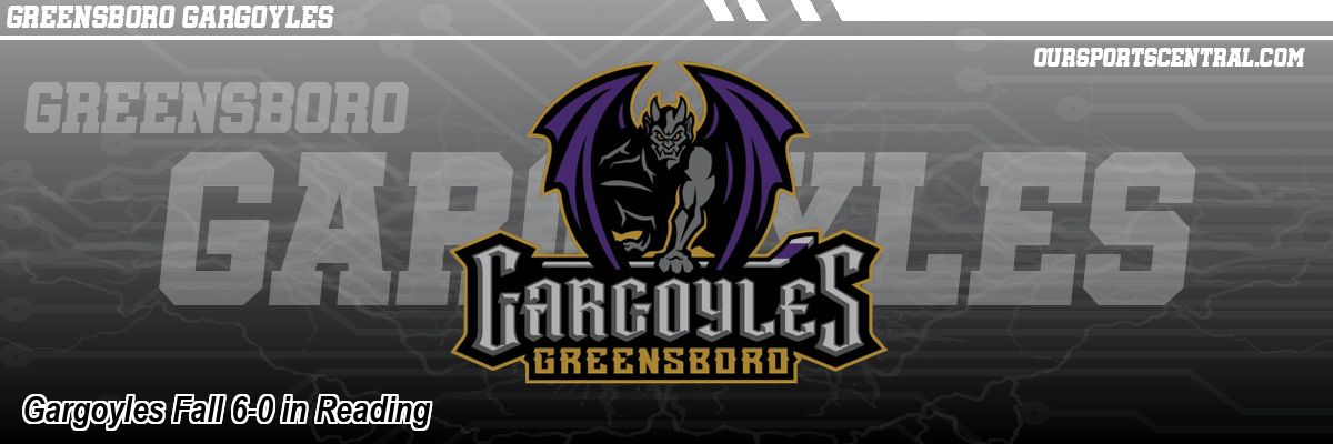 Gargoyles Fall 6-0 in Reading