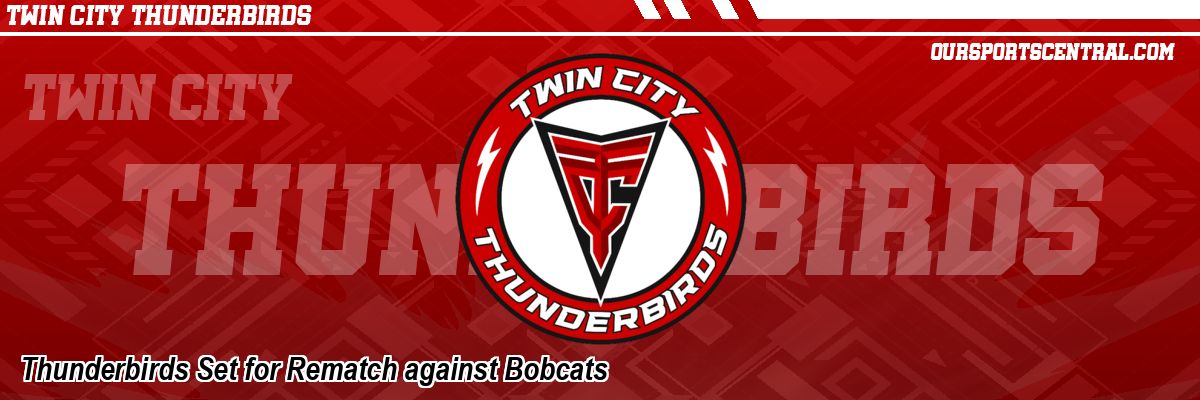 Thunderbirds Set for Rematch against Bobcats