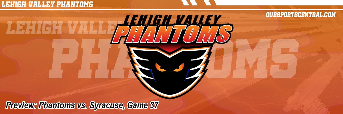 Preview: Phantoms vs. Syracuse, Game 37