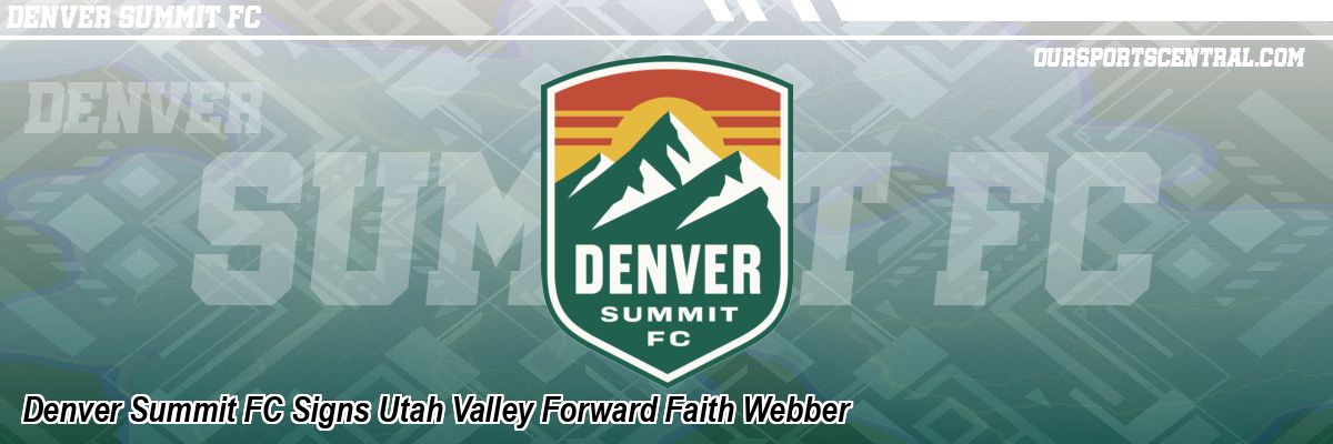 Denver Summit FC Signs Utah Valley Forward Faith Webber