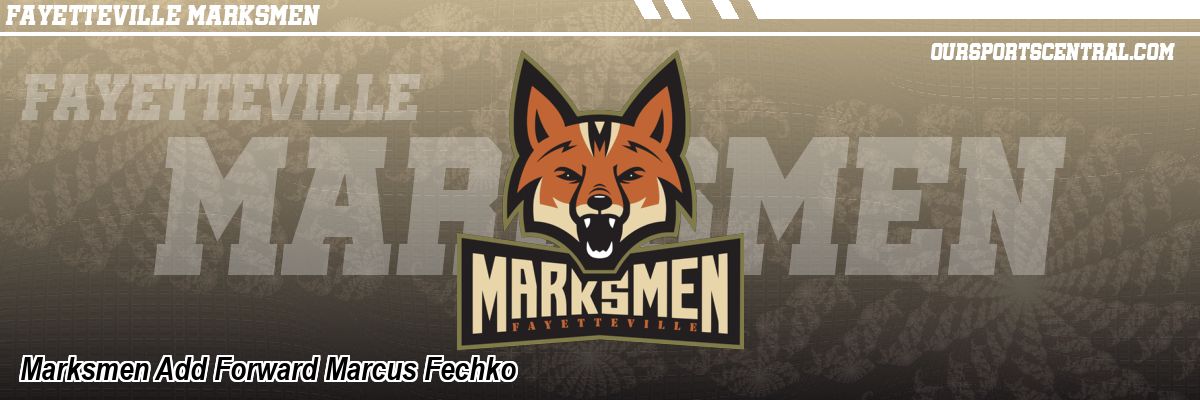 Marksmen Add Forward Marcus Fechko