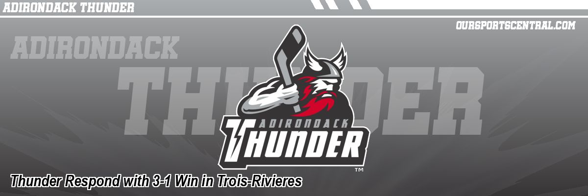 Thunder Respond with 3-1 Win in Trois-Rivieres