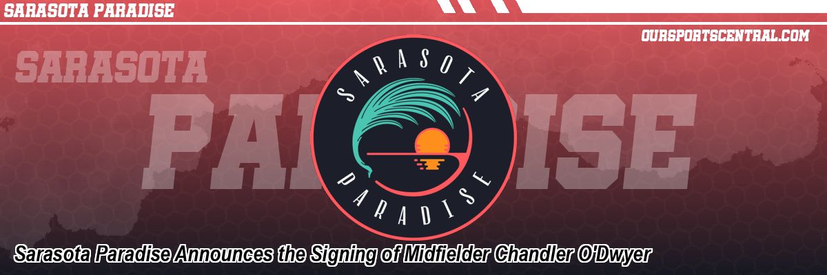 Sarasota Paradise Announces the Signing of Midfielder Chandler O'Dwyer