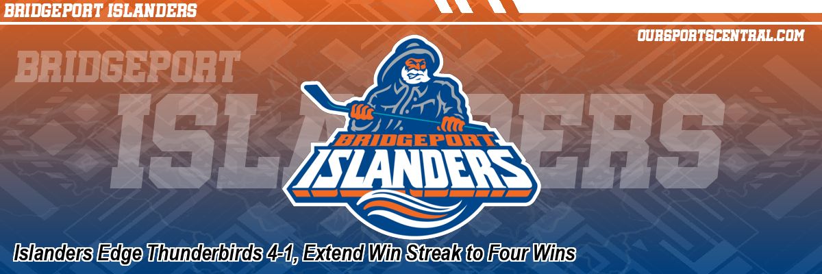Islanders Edge Thunderbirds 4-1, Extend Win Streak to Four Wins