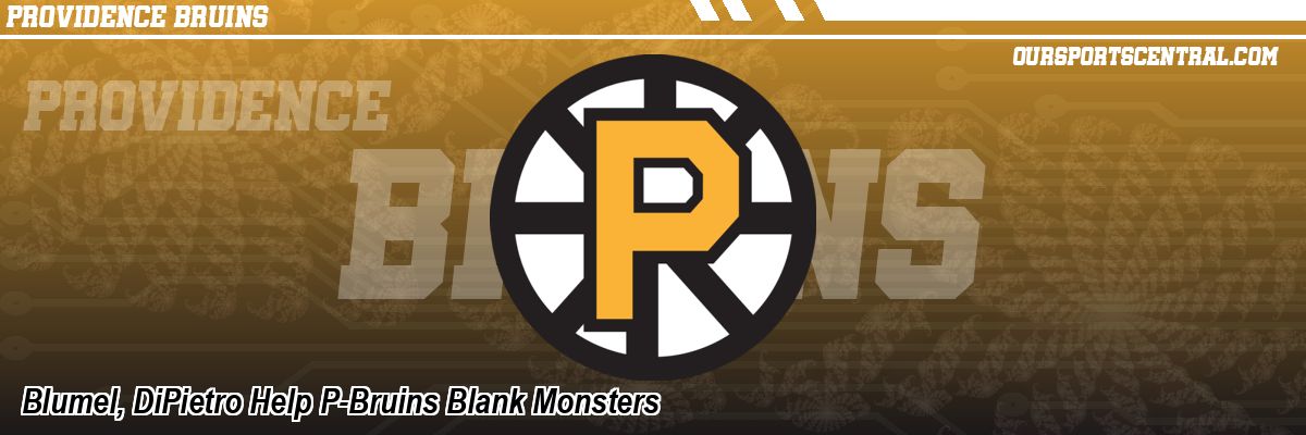 Blumel, DiPietro Help P-Bruins Blank Monsters