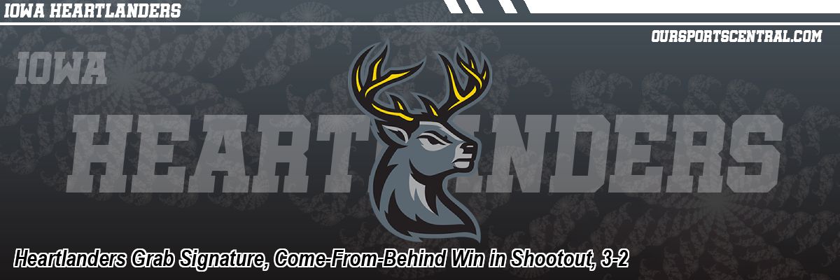 Heartlanders Grab Signature, Come-From-Behind Win in Shootout, 3-2