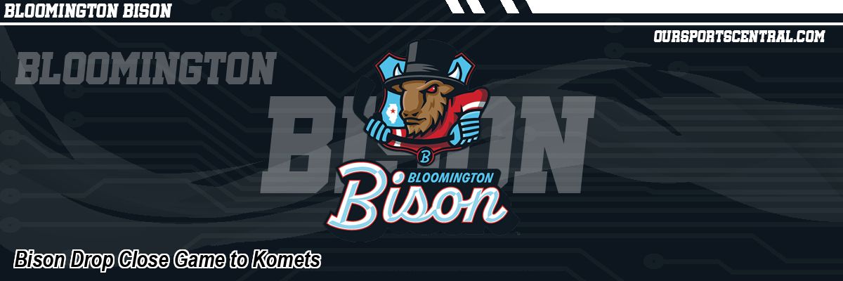Bison Drop Close Game to Komets