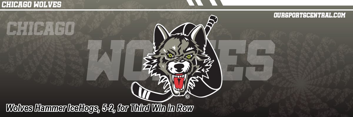Wolves Hammer IceHogs, 5-2, for Third Win in Row