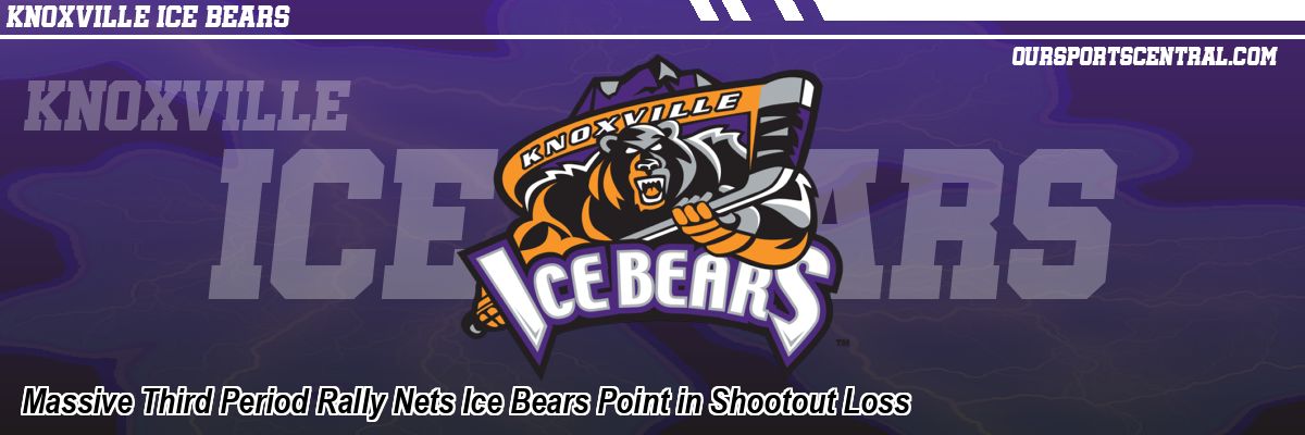 Massive Third Period Rally Nets Ice Bears Point in Shootout Loss