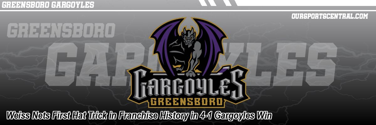 Weiss Nets First Hat Trick in Franchise History in 4-1 Gargoyles Win