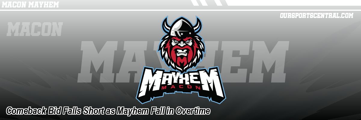 Comeback Bid Falls Short as Mayhem Fall in Overtime