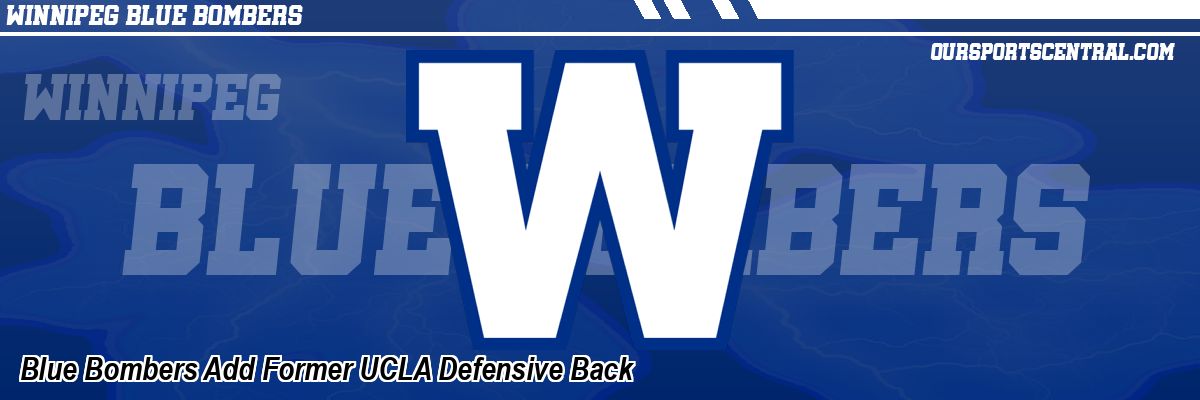 Blue Bombers Add Former UCLA Defensive Back