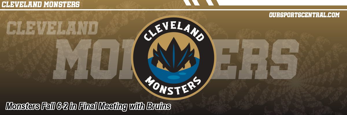 Monsters Fall 6-2 in Final Meeting with Bruins